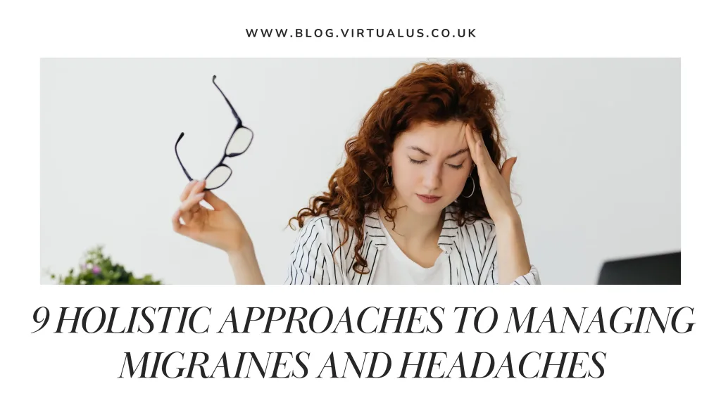 Discover the effective holistic approaches to managing migraines and headaches. A step towards comprehensive relief and wellness.