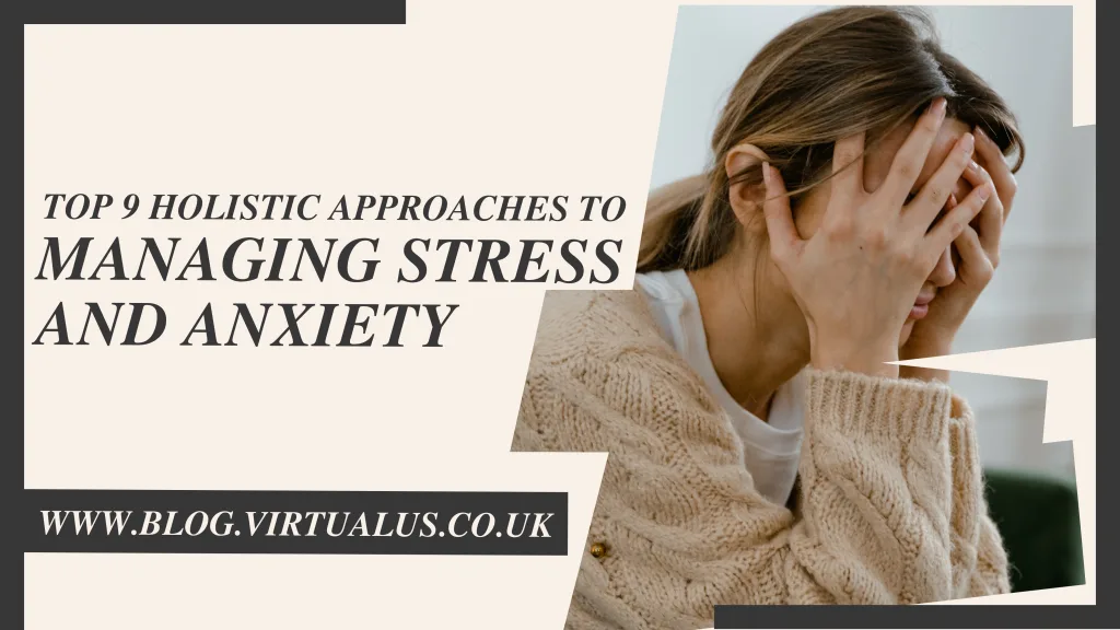 Top-9-Holistic-Approaches-to-Managing-Stress-and-Anxiety