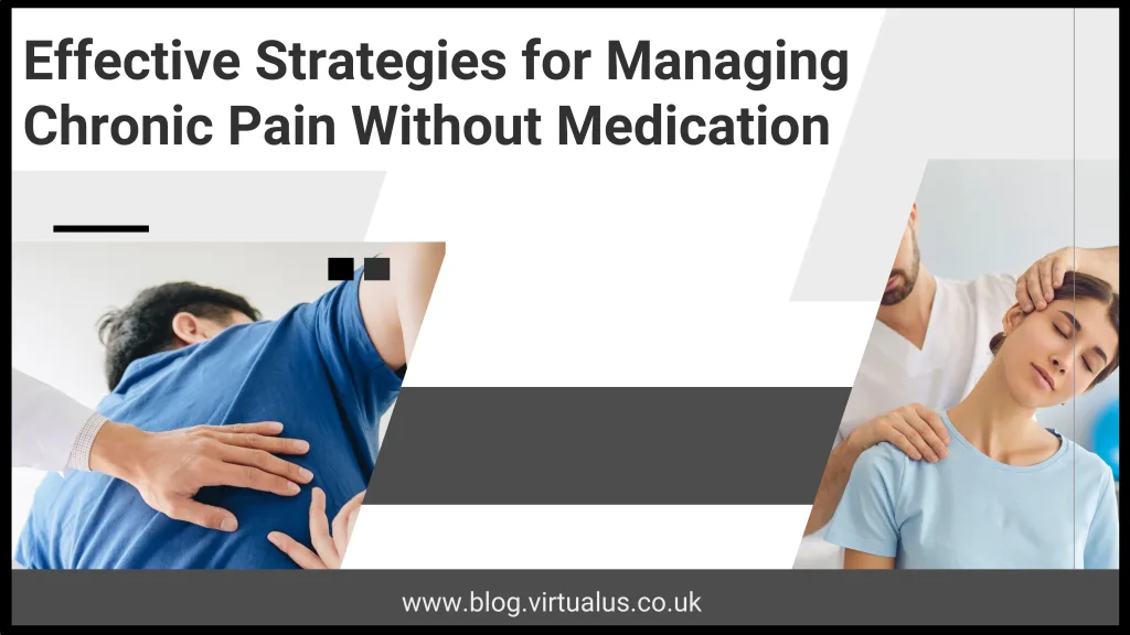 7 Effective Strategies for Managing Chronic Pain Without Medication