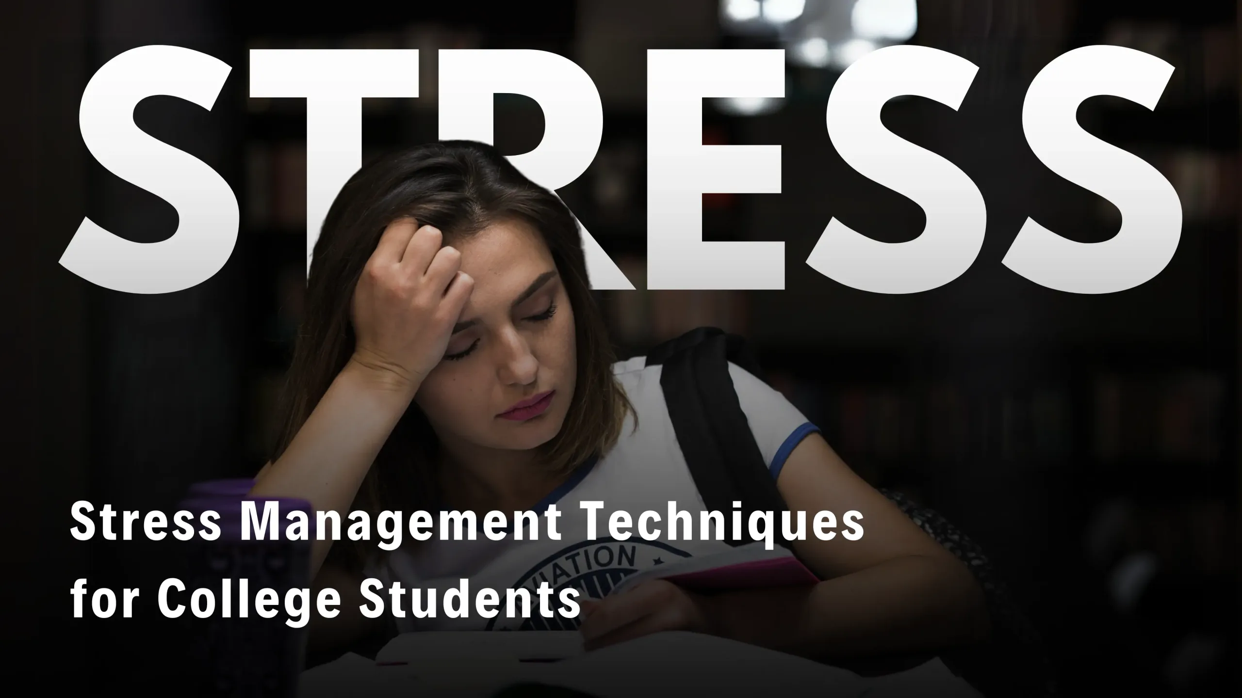 Top 06 Stress Management Techniques for College Students - Blog-Virtual Us